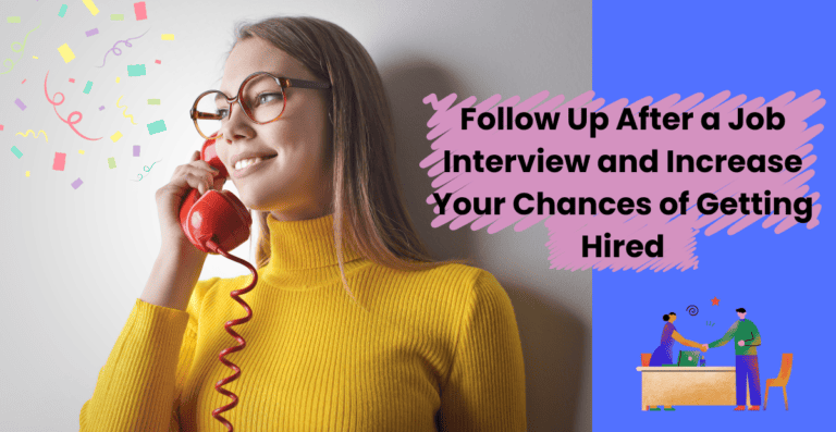 How to Follow Up After a Job Interview and Increase Your Chances of Getting Hired