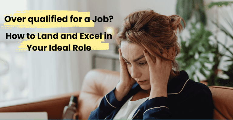 Overqualified for a Job ?: How to Land and Excel in Your Ideal Role