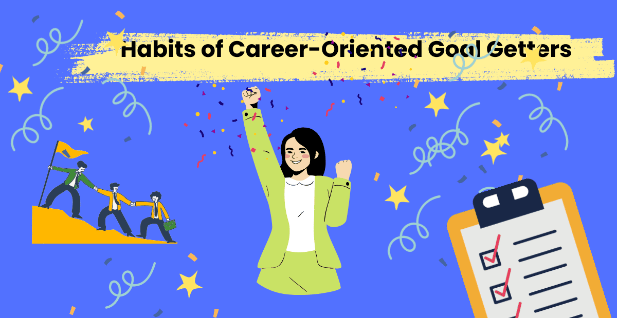 8 Habits of Career-Oriented Goal Getters