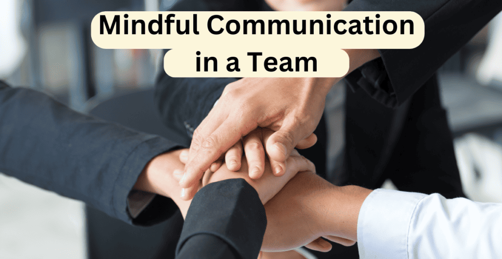 joining hands after undergoing a mindful communication team bonding session